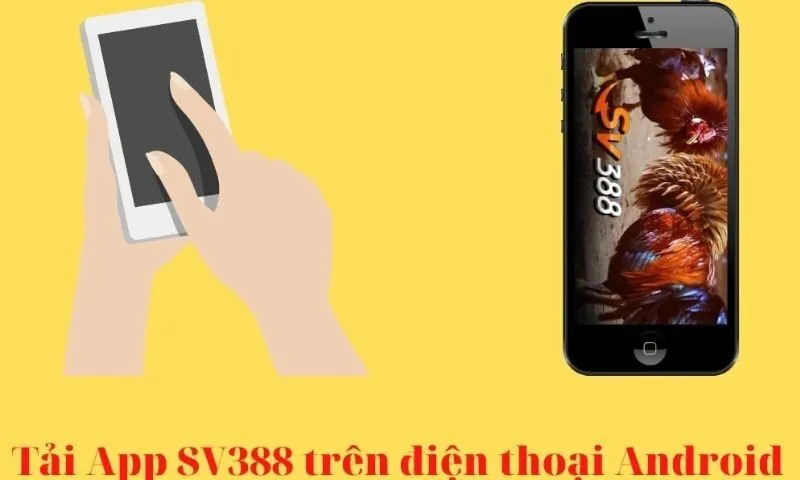 Hướng tải app Sv388 hệ điều hành Android